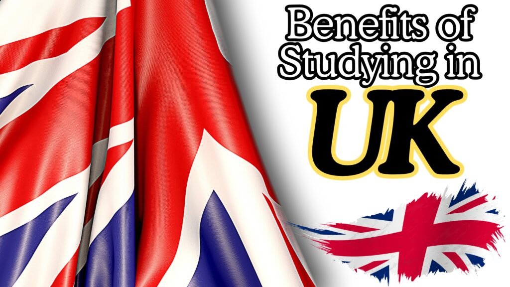 Benefits of Studying in UK and Future Opportunities