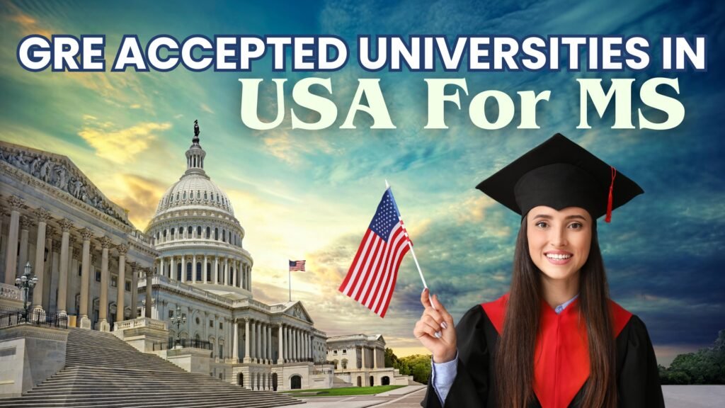 Understanding GRE Accepted Universities in the USA for MS Admissions 2025