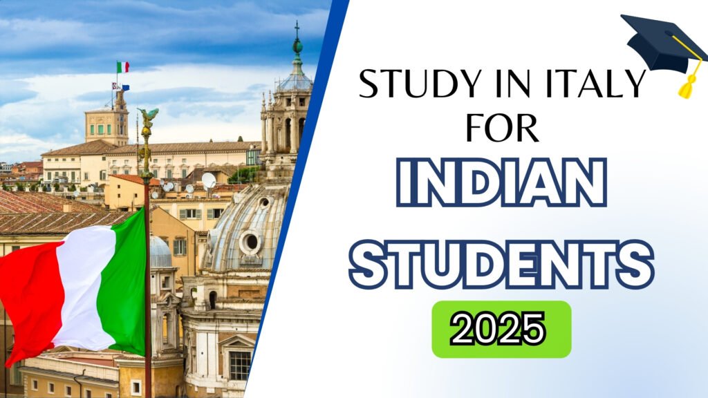 Study In Italy for Indian Students: 2025 Updates