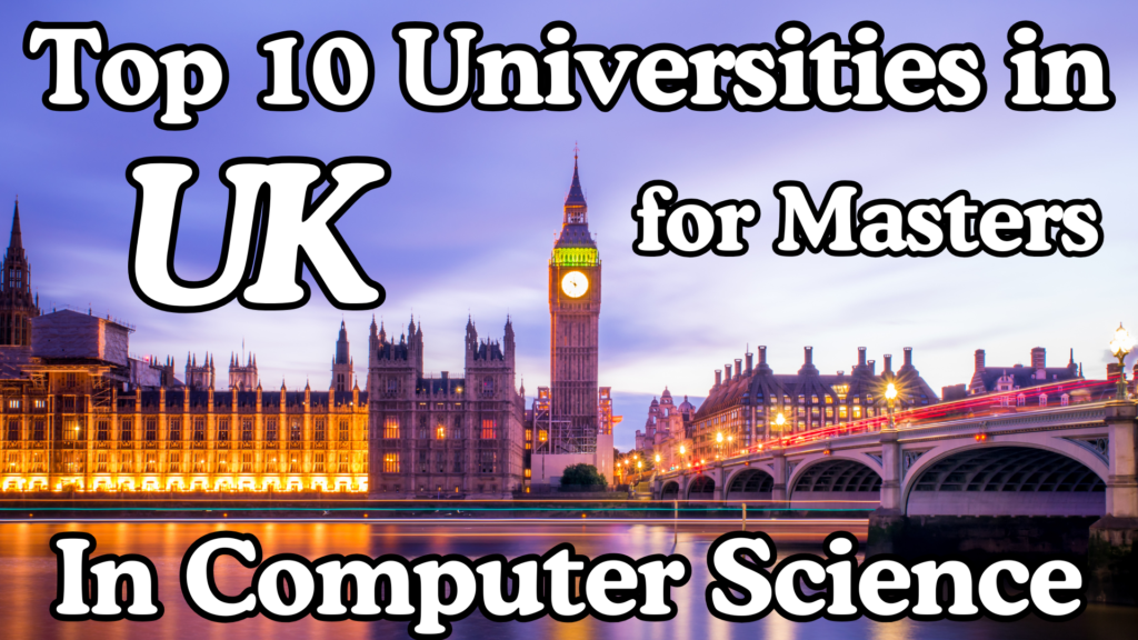 Top 10 Universities for Masters in Computer Science in UK