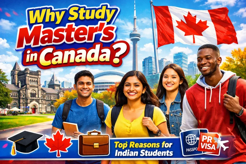 Why Study a Master’s in Canada? Top Reasons for Indian Students
